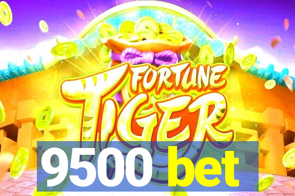 9500 bet